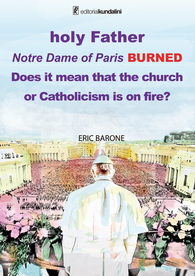 Holy Father Notre Dame of Paris BURNED Does it mean that the church or Catholicism is on fire? - cover
