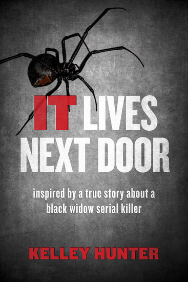 IT Lives Next Door - Inspired by a True Story About a Black Widow Serial Killer - cover