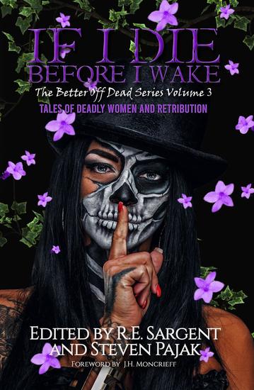 If I Die Before I Wake: Tales of Deadly Women and Retribution - The Better Off Dead Series #3 - cover