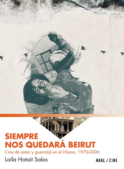 Siempre nos quedará Beirut - Cine de autor y guerra(s) en el Líbano 1970-2006 - cover