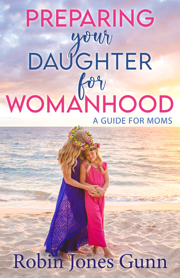 PREPARING your DAUGHTER for WOMANHOOD - A GUIDE FOR MOMS - cover