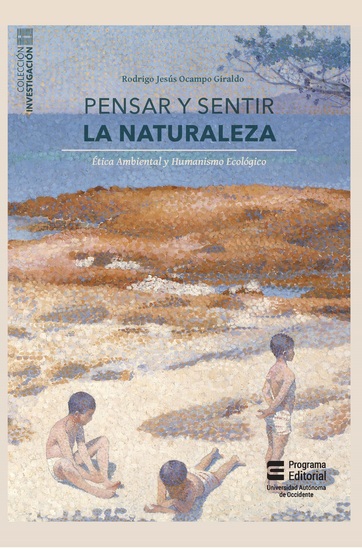 Pensar y sentir la naturaleza - Ética ambiental y humanismo ecológico - cover