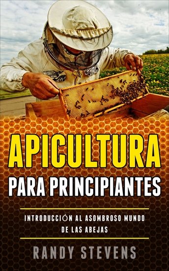 Apicultura para principiantes - Introducción al asombroso mundo de las abejas - cover