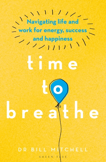 Time to Breathe - Navigating Life and Work for Energy Success and Happiness - cover