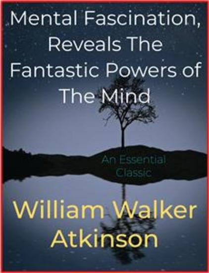 Mental Fascination Reveals The Fantastic Powers of The Mind - cover