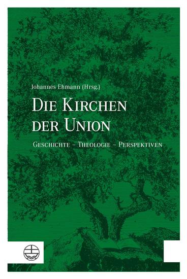 Die Kirchen der Union - Geschichte – Theologie – Perspektiven - cover