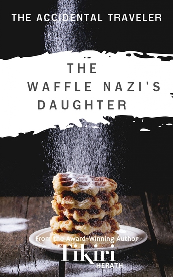 The Waffle Nazi's Daughter - A short story to take you around the world - cover