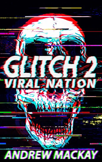 Glitch 2: Viral Nation - A Cyberpunk Techno Horror Thriller - cover