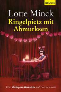 Ringelpietz mit Abmurksen - Eine Ruhrpott-Krimödie mit Loretta Luchs
