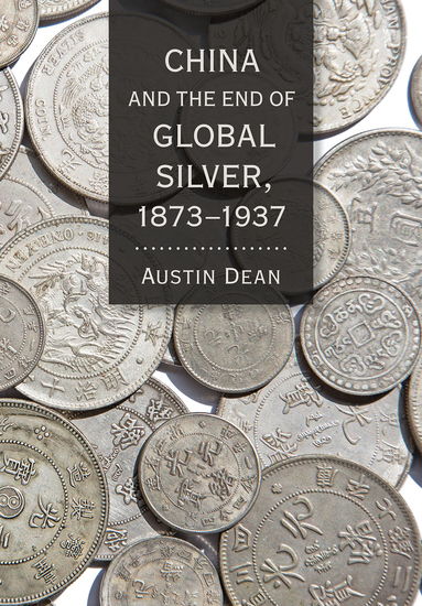 China and the End of Global Silver 1873–1937 - cover