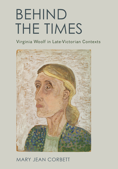 Behind the Times - Virginia Woolf in Late-Victorian Contexts - cover