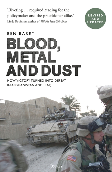Blood Metal and Dust - How Victory Turned into Defeat in Afghanistan and Iraq - cover