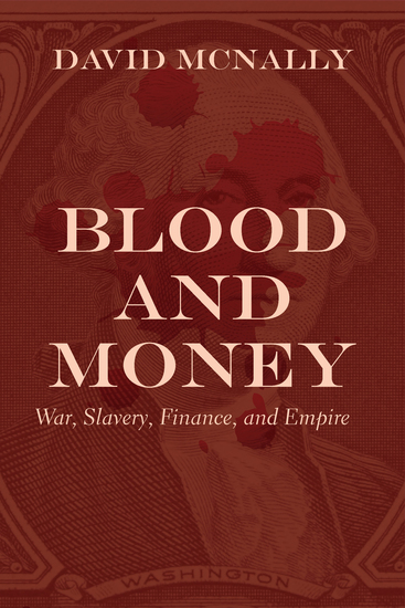 Blood and Money - War Slavery Finance and Empire - cover