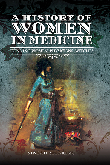 A History of Women in Medicine - Cunning Women Physicians Witches - cover