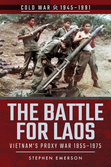 The Battle for Laos - Vietnam's Proxy War 1955–1975 - cover