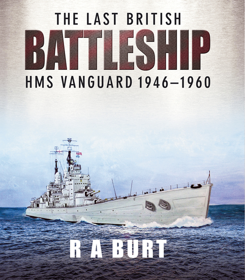 The Last British Battleship - HMS Vanguard 1946–1960 - cover