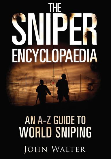 The Sniper Encyclopaedia - An A–Z Guide to World Sniping - cover