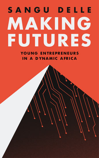 Making Futures - Young Entrepreneurs in a Dynamic Africa - cover