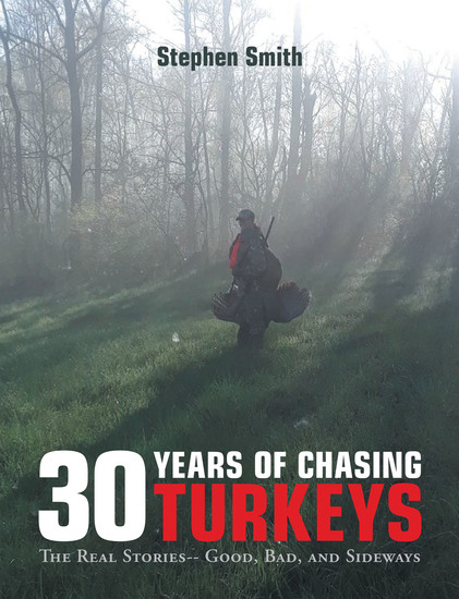 30 Years of Chasing Turkeys - The Real Stories-- Good Bad and Sideways - cover