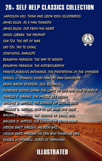 20+ Self-Help Classics Collection Illustrated - Think and Grow Rich As A Man Thinketh Out from the Heart The Prophet Art of War Tao Te Ching Analects The Way to Wealth The Autobiography The Meditations Of The Emperor Every Man His Own University Self-reliance Game of Life and How To - cover