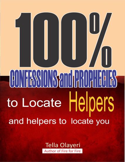 100% Confessions and Prophecies to Locate Helpers and Helpers to Locate You - Prayers that Bring Dominion Favour and Divine Acceleration - cover