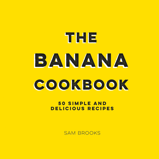 The Banana Cookbook - 50 Simple and Delicious Recipes - cover