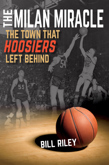 The Milan Miracle - The Town that Hoosiers Left Behind - cover