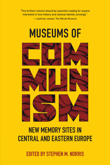 Museums of Communism - New Memory Sites in Central and Eastern Europe - cover