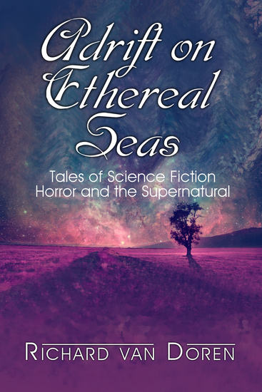 Adrift on Ethereal Seas - Stories of Science Fiction Horror and the Supernatural - cover