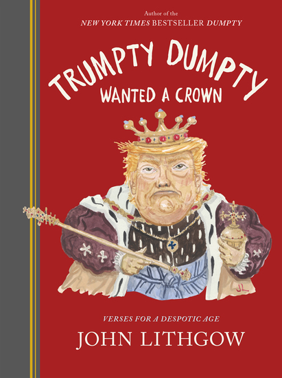 Trumpty Dumpty Wanted a Crown - Verses for a Despotic Age - cover