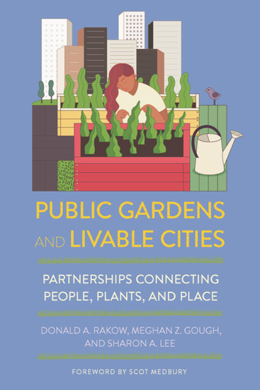 Public Gardens and Livable Cities - Partnerships Connecting People Plants and Place - cover