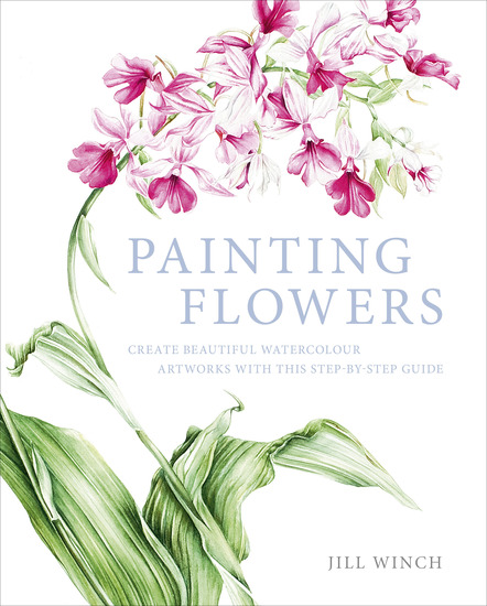 Painting Flowers - Create Beautiful Watercolour Artworks With This Step-by-Step Guide - cover