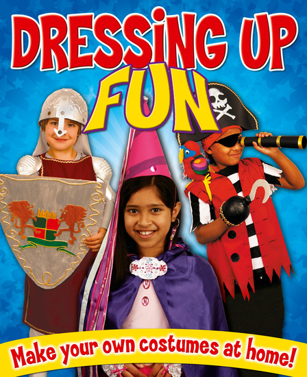 Dressing Up Fun - Make your own costumes at home! - cover