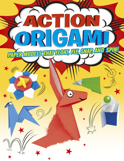 Action Origami - Paper Models That Snap Bang Fly And Spin! - cover