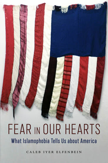 Fear in Our Hearts - What Islamophobia Tells Us about America - cover