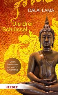 Die drei Schlüssel - Durch Meditation zur innersten Erkenntnis