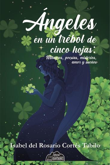 Ángeles en un trébol de cinco hojas - Milagros poesías misterios amor y sueños - cover