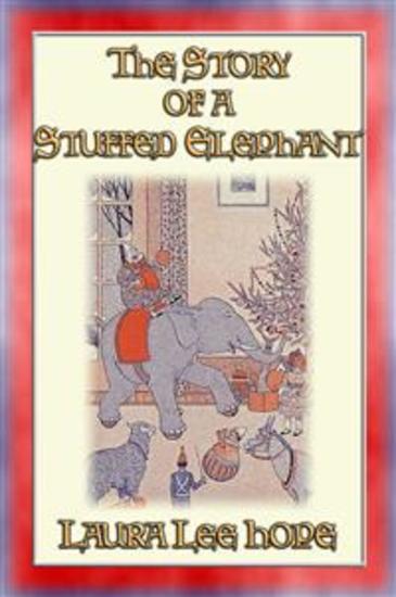 THE STORY OF A STUFFED ELEPHANT and of the little boy who owned him - cover