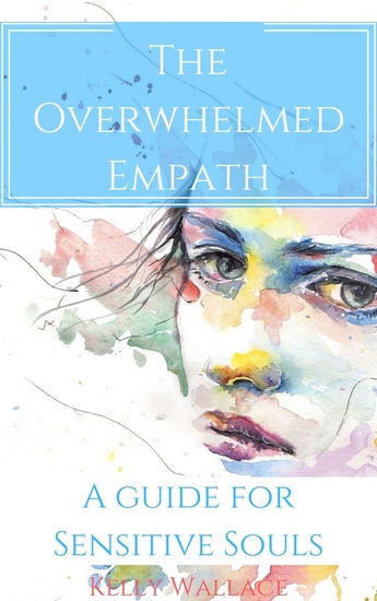 The Overwhelmed Empath - A Guide For Sensitive Souls - cover