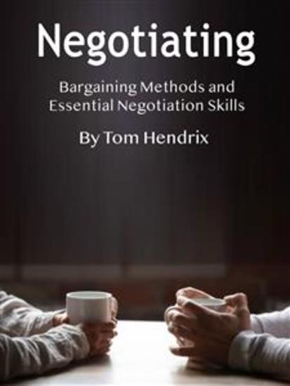 Negotiating - Bargaining Methods and Essential Negotiation Skills - cover