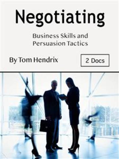 Negotiating - Business Skills and Persuasion Tactics - cover