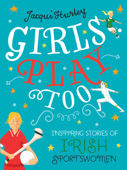 Girls Play Too - Inspiring Stories of Irish Sportswomen - cover