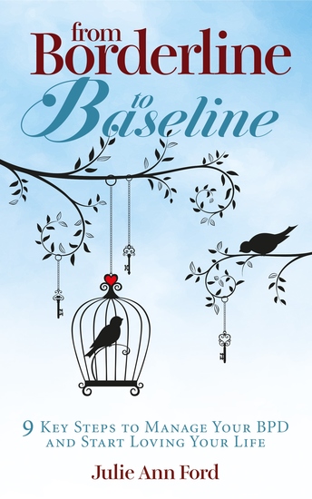 From Borderline to Baseline - 9 Key Steps to Manage Your BPD and Start Loving Your Life - cover