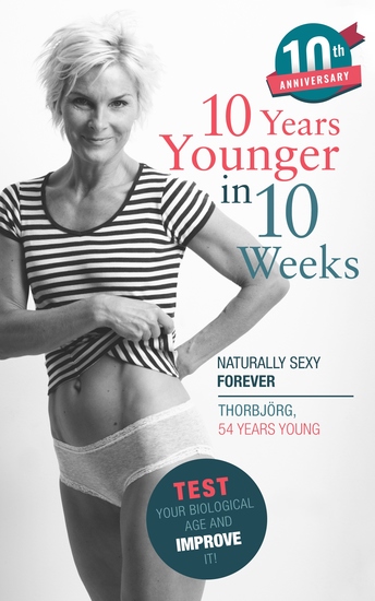 10 Years Younger in 10 Weeks - Naturally Sexy Forever - cover