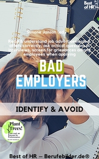 Bad Employers - Identify & Avoid - Read & understand job advertisements & offers correctly ask critical questions in interviews screen for grievances among employees when applying