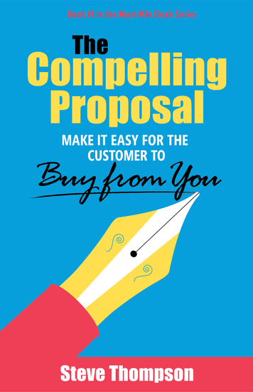 The Compelling Proposal - Make It Easy for the Customer to Buy from You! - cover