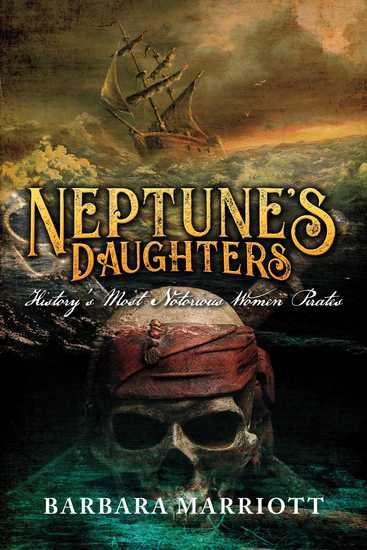 Neptune's Daughters - History's Most Notorious Women Pirates - cover