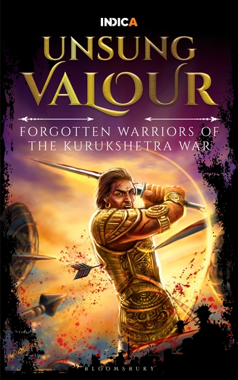 Unsung Valour - Forgotten Warriors of the Kurukshetra War - cover