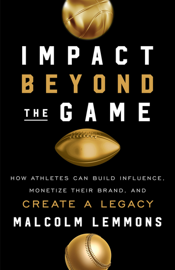 Impact Beyond the Game - How Athletes Can Build Influence Monetize Their Brand and Create a Legac - cover