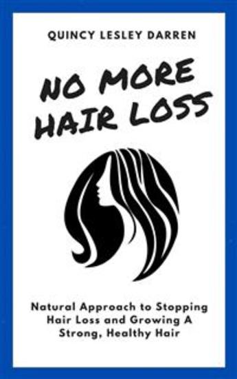 No More Hair Loss - Natural Approach to Stopping Hair Loss and Growing A Strong Healthy Hair - cover